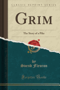 Grim: The Story of a Pike (Classic Reprint)