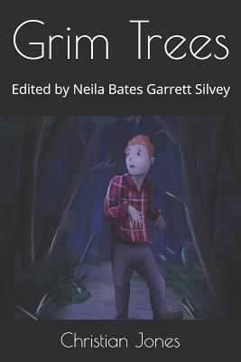 Grim Trees: Edited by Neila Bates Garrett Silvey - Bates, Neila (Editor), and Silvey, Garrett (Editor), and Jones, Christian