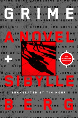 Grime - Berg, Sibylle, and Mohr, Tim (Translated by)