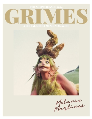 Grimes Magazine. The Summer Issue 2024: This issue features Melanie Martinez - Martinez, Mario Fernando