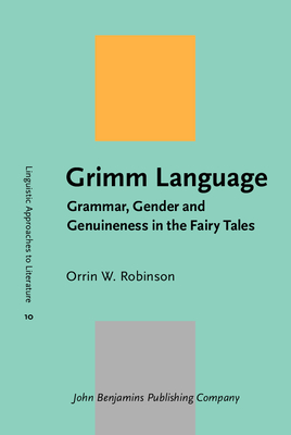 Grimm Language: Grammar, Gender and Genuineness in the Fairy Tales - Robinson, Orrin W.