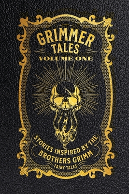 Grimmer Tales: Volume One - Schindehette, Jon (Compiled by), and Marks, Arlene F, and Greenwood, Ed