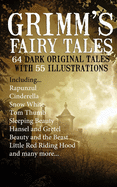 Grimm's Fairy Tales: 64 Dark Original Tales with 55 Illustrations