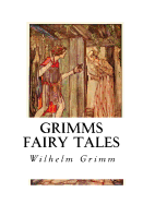 Grimms Fairy Tales: The Brothers Grimm