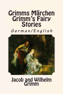 Grimms M?rchen / Grimm's Fairy Stories: Bilingual German/English
