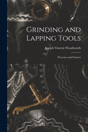 Grinding and Lapping Tools: Processes and Fixtures