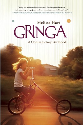Gringa: A Contradictory Girlhood - Hart, Melissa