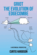 Griot The Evolution of Edgecombe: A Historical Perspective