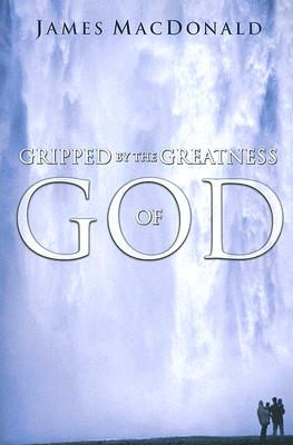 Gripped by the Greatness of God - MacDonald, James
