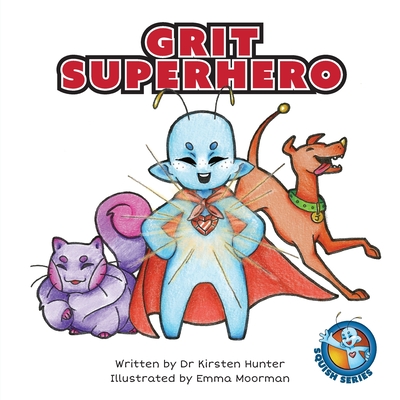 Grit Superhero - Hunter, Kirsten, Dr., and Moorman, Emma