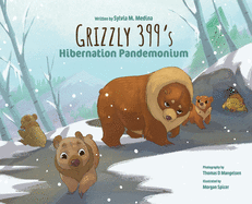 Grizzly 399 s Hibernation Pandemonium - Hardback