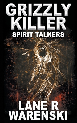 Grizzly Killer: Spirit Talkers - Warenski, Lane R