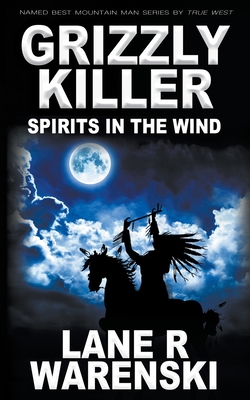 Grizzly Killer: Spirits in The Wind - Warenski, Lane R