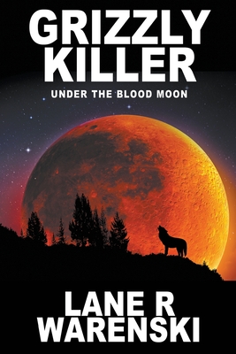 Grizzly Killer: Under the Blood Moon (Large Print Edition) - Warenski, Lane R
