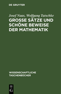 Gro?e S?tze Und Schne Beweise Der Mathematik: Identit?t Des Schnen, Allgemeinen, Anwendbaren