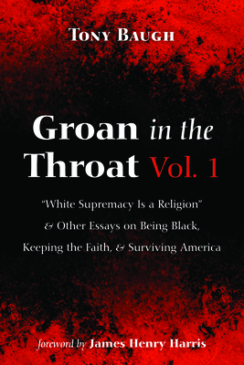 Groan in the Throat Vol. 1 - Baugh, Tony, and Harris, James Henry (Foreword by)