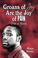 Groans of Joy Are the Joy of Pain: Ties of Blood