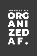 Grocery Lists Organized AF.: A Funny Notebook Gift for Grocery Shopping