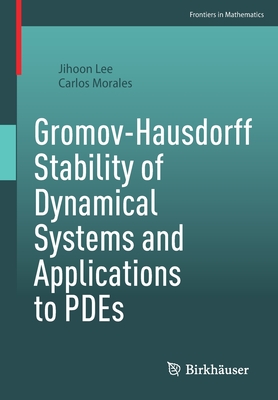 Gromov-Hausdorff Stability of Dynamical Systems and Applications to PDEs - Lee, Jihoon, and Morales, Carlos