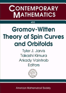 Gromov-Witten Theory of Spin Curves and Orbifolds: Ams Special Session on Gromov-Witten Theory of Spin Curves and Orbifolds, May 3-4, 2003, San Francisco State University, San Francisco, California