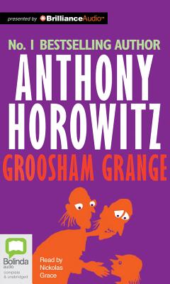 Groosham Grange - Horowitz, Anthony, and Grace, Nickolas (Read by)