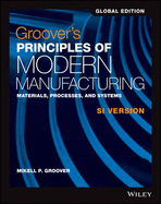 Groovers Principles of Modern Manufacturing: Materials, Processes, and Systems SI Version