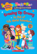 Groovy Girls Sleepover Club #7:: Growing Up Groovy: An Out of This World Adventure - Epstein, Robin