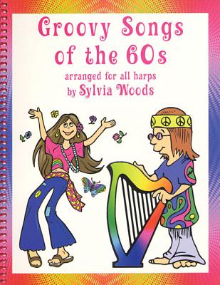 Groovy Songs of the '60s for Harp - Hal Leonard Corp, and Woods, Sylvia