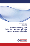 Gross biometry and follicular count of buffalo ovary: a seasonal study