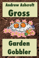 Gross Garden Gobbler: Dyslexia-Friendly Version