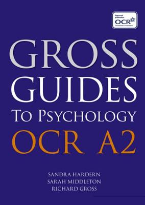 Gross Guides to Psychology: OCR A2 - Gross, Richard, and Silver, Judith, and Middleton, Sarah