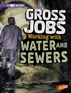 Gross Jobs Working with Water and Sewers: 4D an Augmented Reading Experience