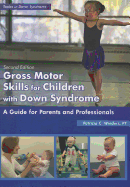 Gross Motor Skills for Children with Down Syndrome: A Guide for Parents and Professionals