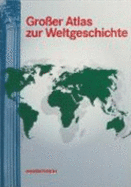 Grosser Atlas Zur Weltgeschichte