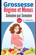 Grossesse: R?gime et Menus semaine par semaine: Pour femme enceinte