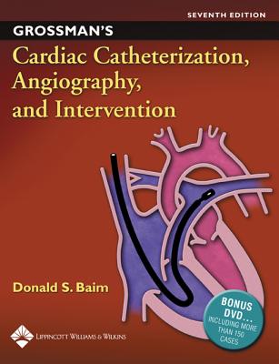 Grossman's Cardiac Catheterization, Angiography, and Intervention - Baim, Donald S, MD, Facc (Editor)