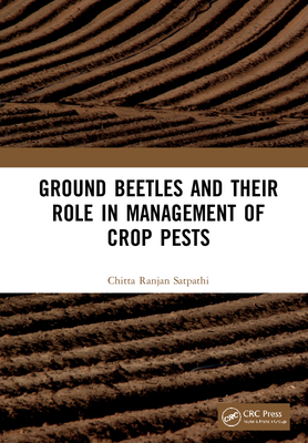 Ground Beetles and Their Role in Management of Crop Pests - Satpathi, Chitta Ranjan