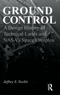 Ground Control: A Design History of Technical Lands and NASA's Space Complex
