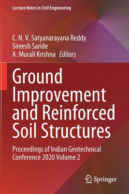 Ground Improvement and Reinforced Soil Structures: Proceedings of Indian Geotechnical Conference 2020 Volume 2 - Satyanarayana Reddy, C. N. V. (Editor), and Saride, Sireesh (Editor), and Krishna, A. Murali (Editor)