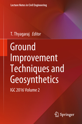 Ground Improvement Techniques and Geosynthetics: Igc 2016 Volume 2 - Thyagaraj, T (Editor)