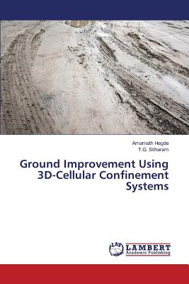 Ground Improvement Using 3D-Cellular Confinement Systems - Hegde Amarnath, and Sitharam T G