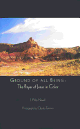 Ground of All Being: The Prayer of Jesus in Color - Newell, J Philip