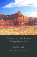 Ground of All Being: The Prayer of Jesus in Color - Newell, J Philip