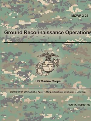 Ground Reconnaissance Operations (MCWP 2-25) - Marine Corps, U S