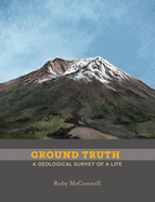 Ground Truth: A Geological Survey of a Life