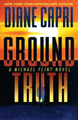 Ground Truth: A Michael Flint Novel - Capri, Diane