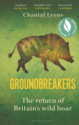 Groundbreakers: The Return of Britain's Wild Boar - Lyons, Chantal