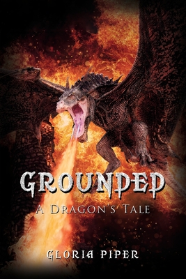 Grounded: A Dragon's Tale - Piper, Gloria