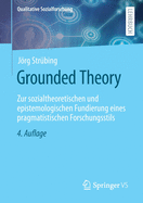 Grounded Theory: Zur Sozialtheoretischen Und Epistemologischen Fundierung Eines Pragmatistischen Forschungsstils