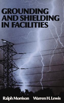 Grounding and Shielding in Facilities - Morrison, Ralph, and Lewis, Warren H